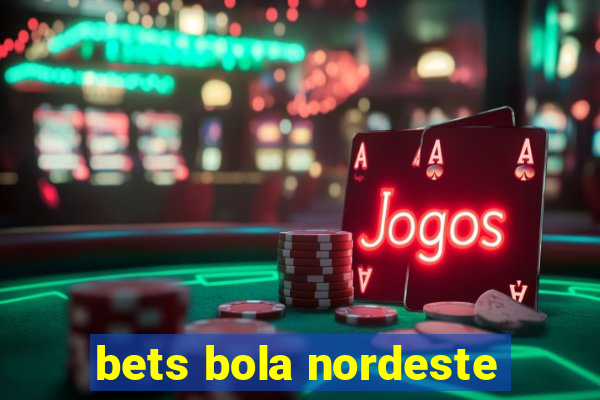 bets bola nordeste